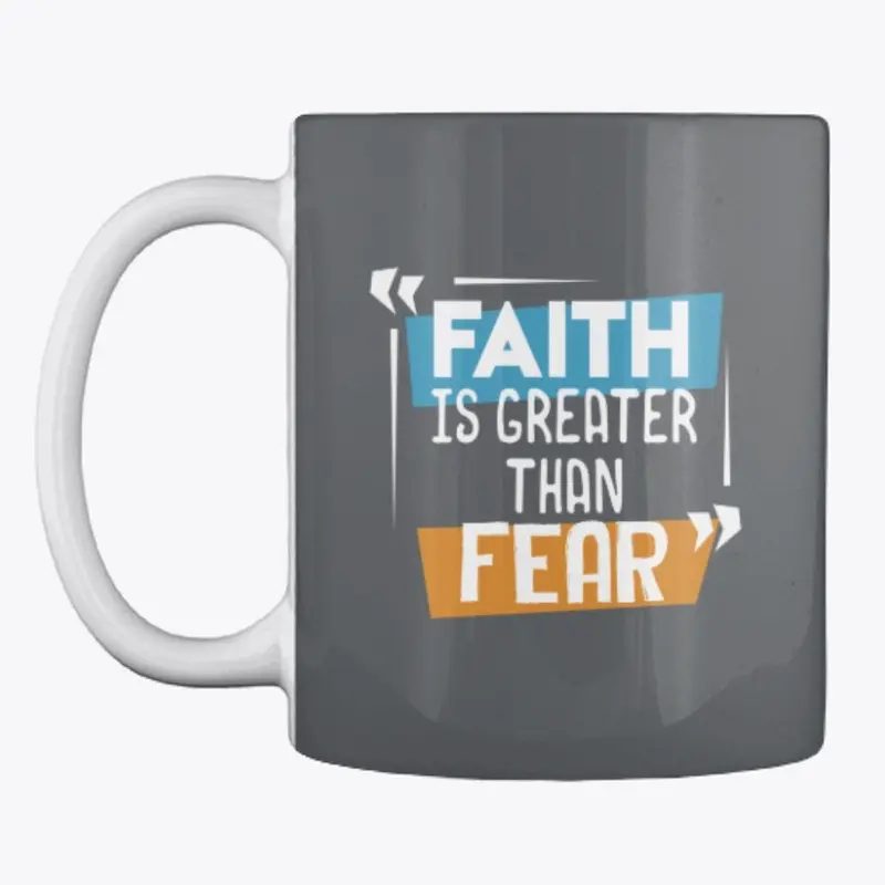 Faith Is Greater Than Fear Faith Based