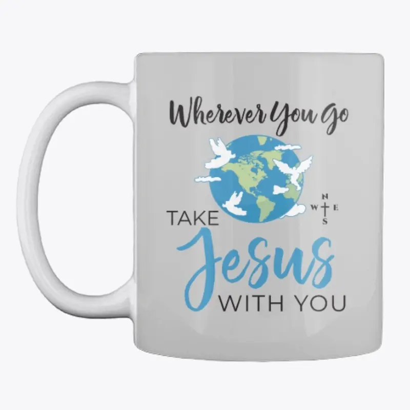 Wherever You Go Take Jesus With You 