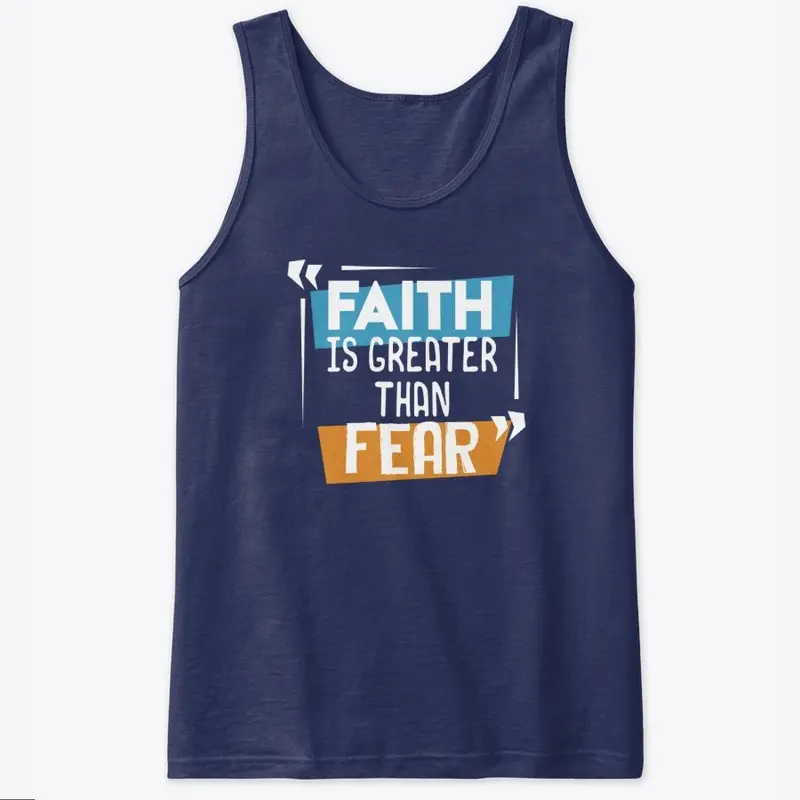 Faith Is Greater Than Fear Faith Based