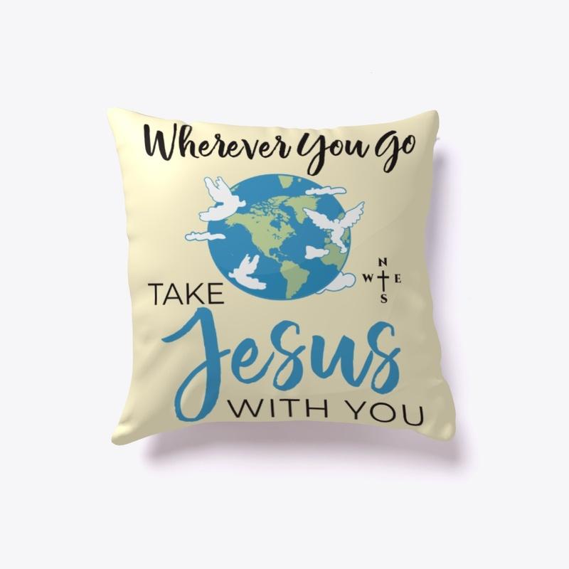 Wherever You Go Take Jesus With You 