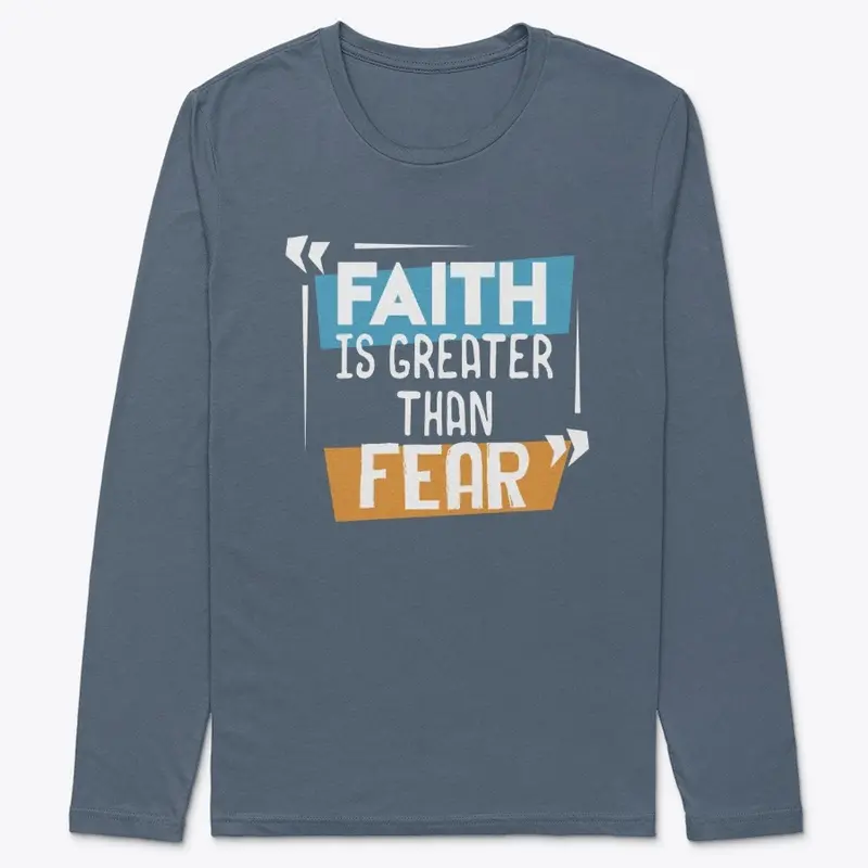 Faith Is Greater Than Fear Faith Based