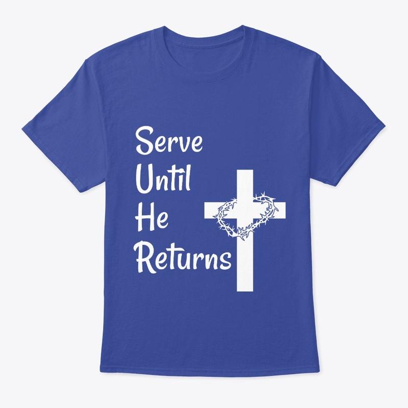 Serve Until He Returns