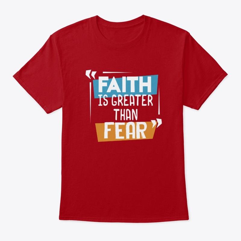 Faith Is Greater Than Fear Faith Based